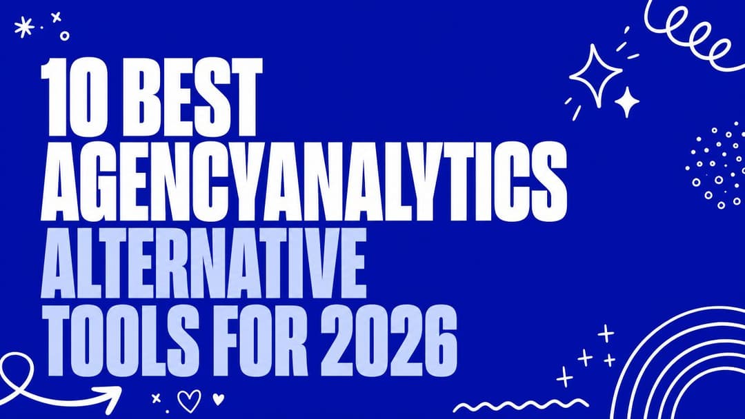 10 Best AgencyAnalytics Alternative Tools for 2026