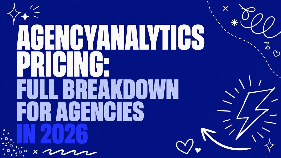 AgencyAnalytics Pricing: Full Breakdown for Agencies in 2026