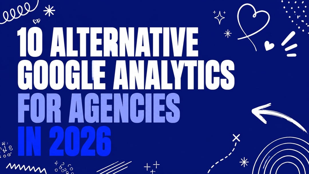 10 Alternative Google Analytics for Agencies in 2026