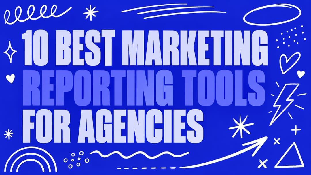 10 Best Marketing Reporting Tools for Agencies