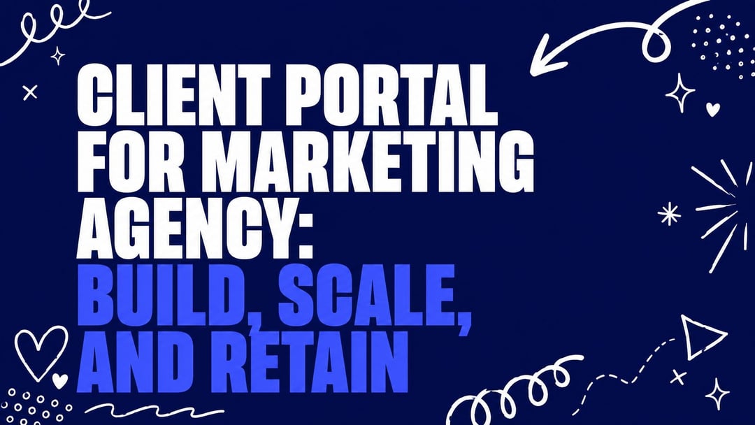 Client Portal for Marketing Agency: Build, Scale, and Retain