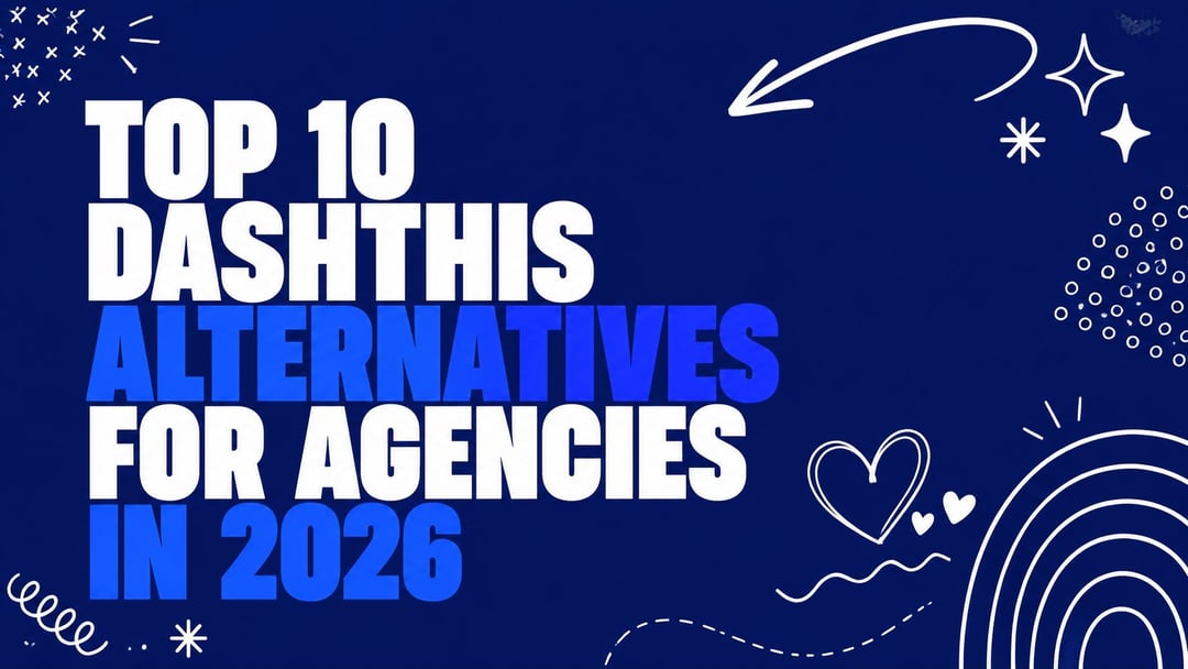 Top 10 DashThis Alternatives for Agencies in 2026