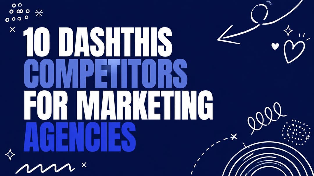 10 DashThis Competitors for Marketing Agencies