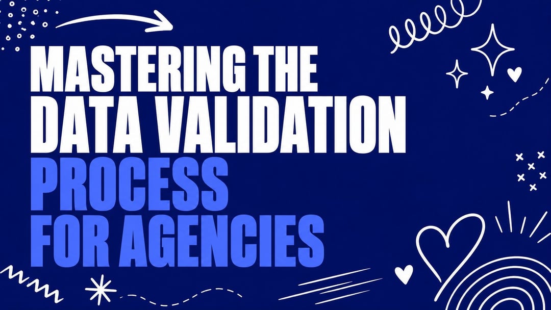 Mastering the Data Validation Process for Agencies