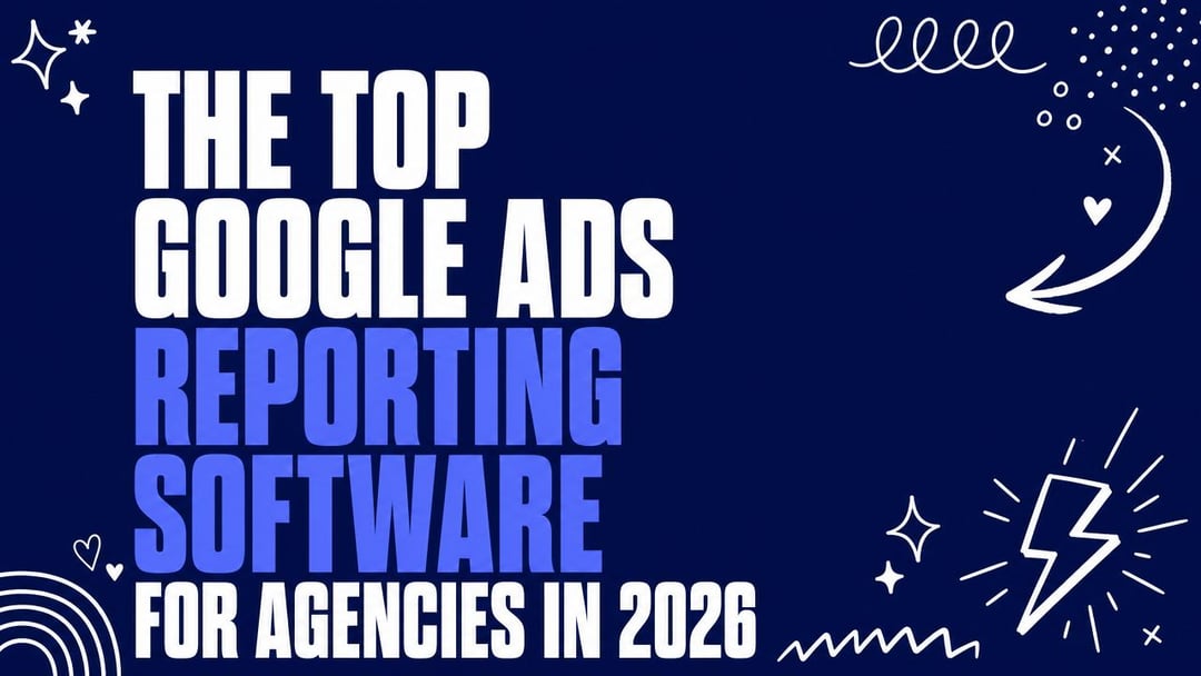 The Top Google Ads Reporting Software for Agencies in 2026