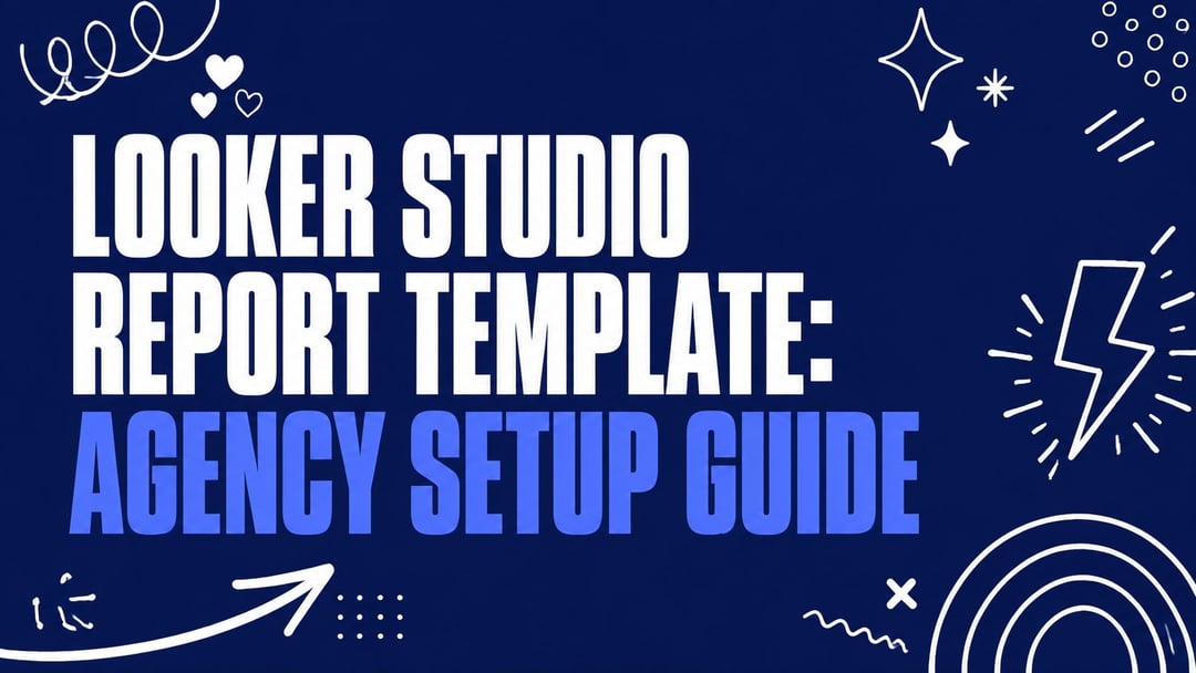 Looker Studio Report Template: Agency Setup Guide