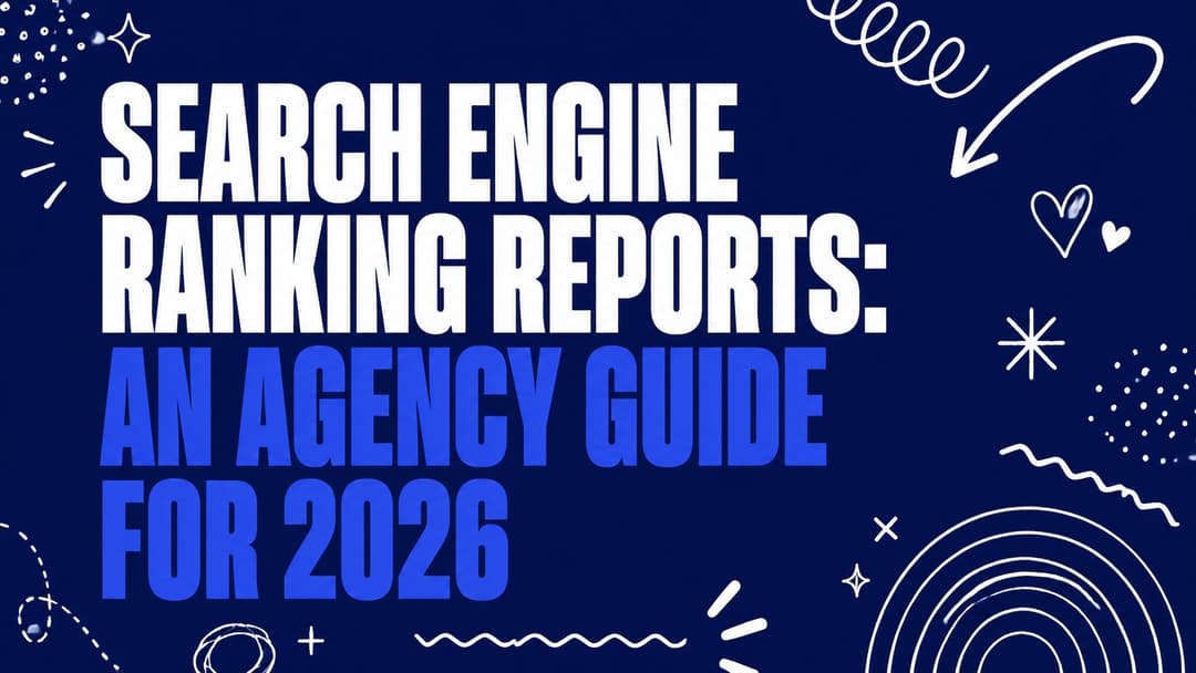 Search Engine Ranking Reports: An Agency Guide for 2026
