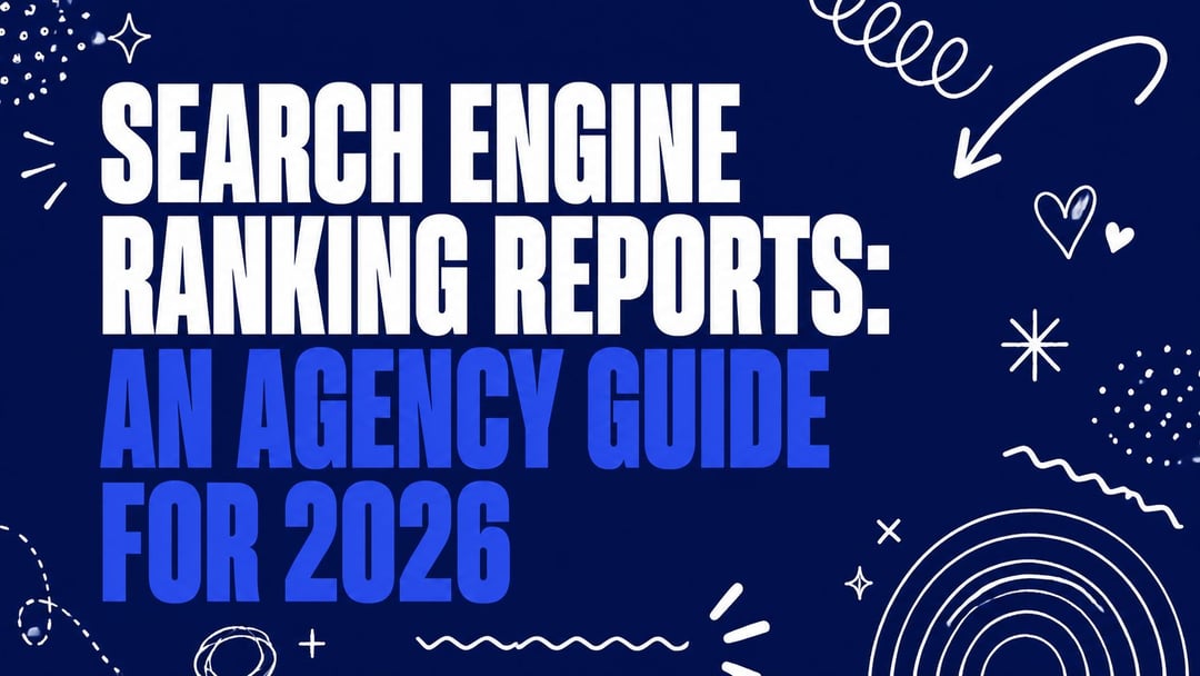 Search Engine Ranking Reports: An Agency Guide for 2026