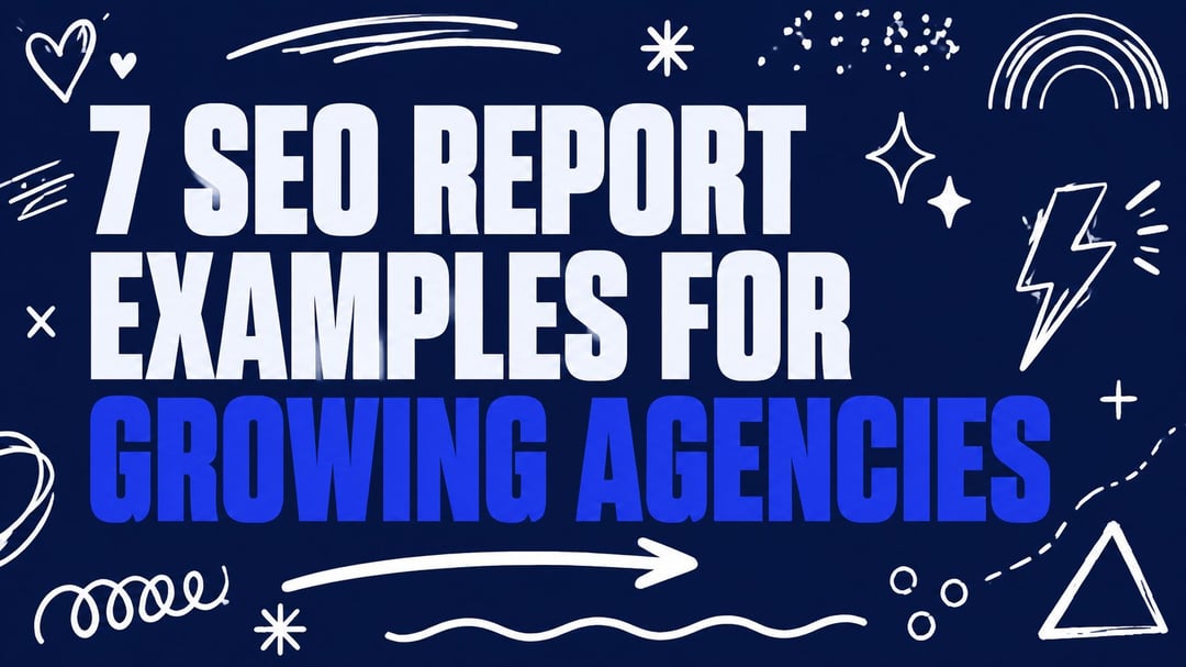 7 SEO Report Examples for Growing Agencies