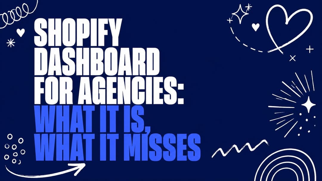 Shopify Dashboard for Agencies: What It Is, What It Misses