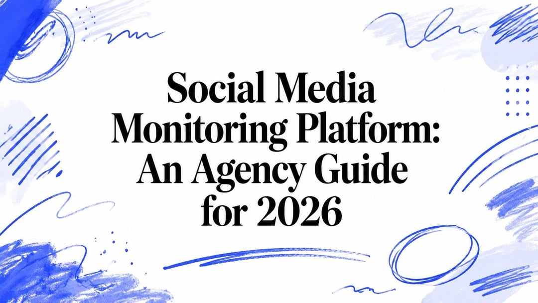 Social Media Monitoring Platform: An Agency Guide for 2026