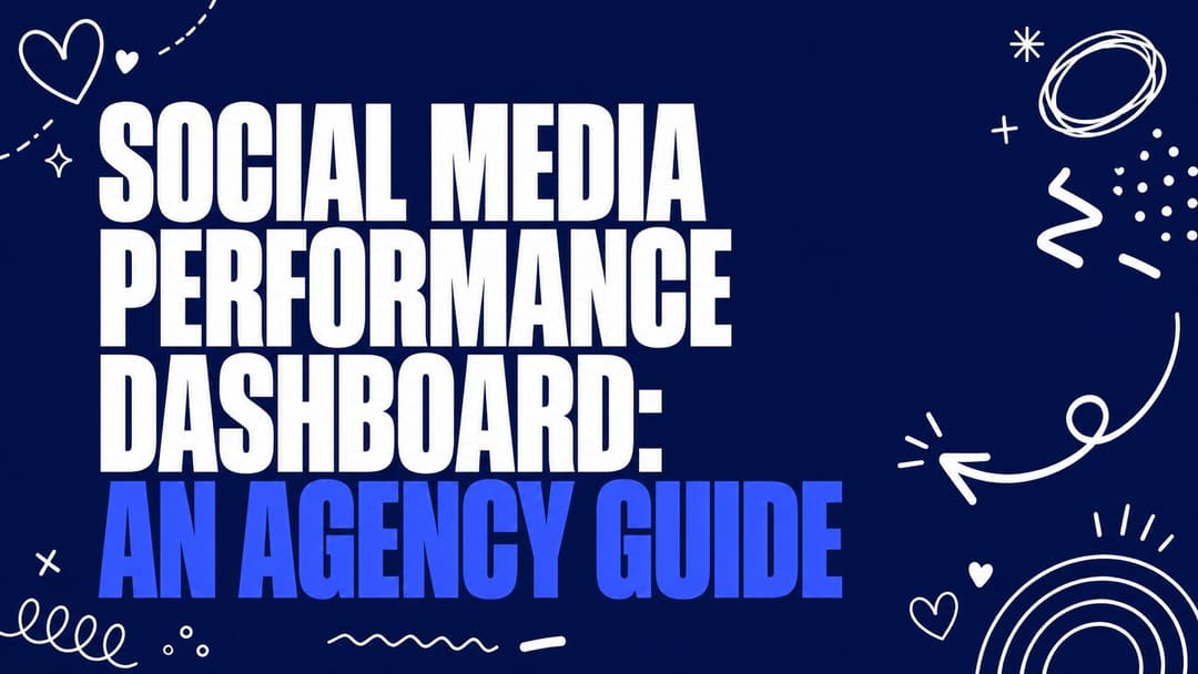 Social Media Performance Dashboard: An Agency Guide