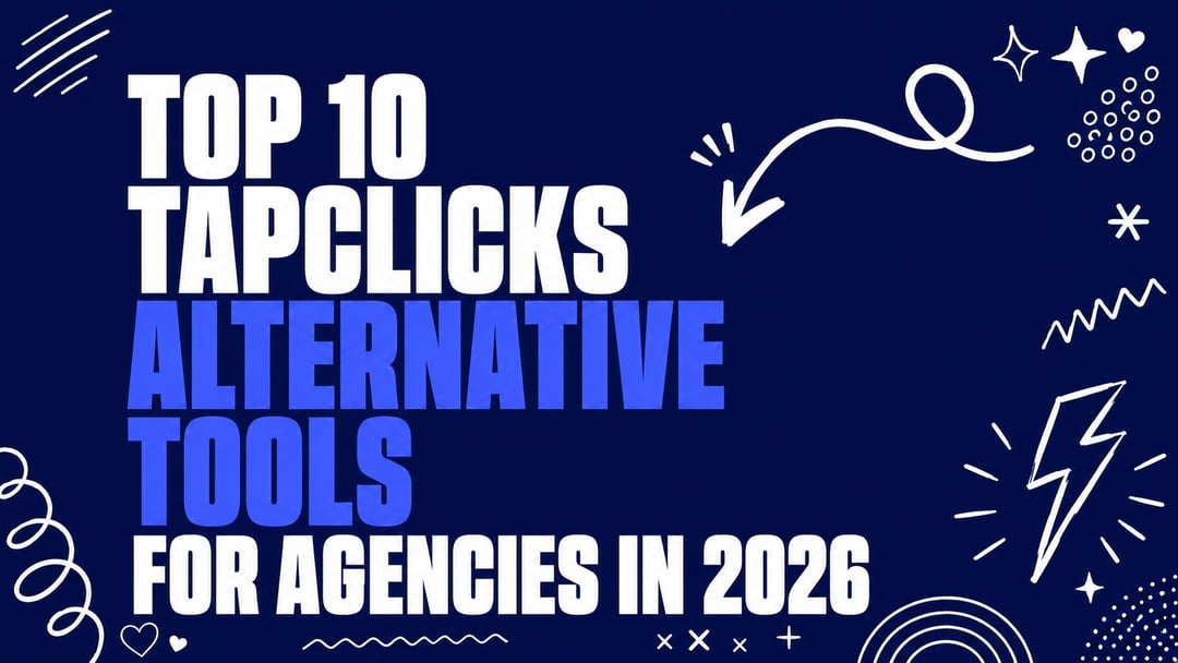 Top 10 TapClicks Alternative Tools for Agencies in 2026