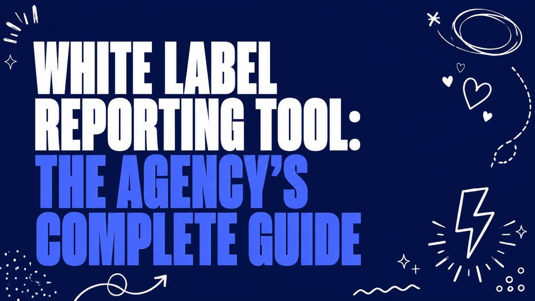 White Label Reporting Tool: The Agency's Complete Guide
