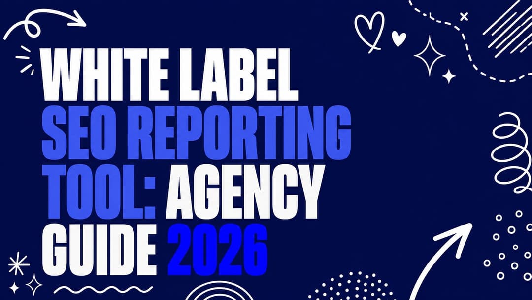 White Label SEO Reporting Tool: Agency Guide 2026