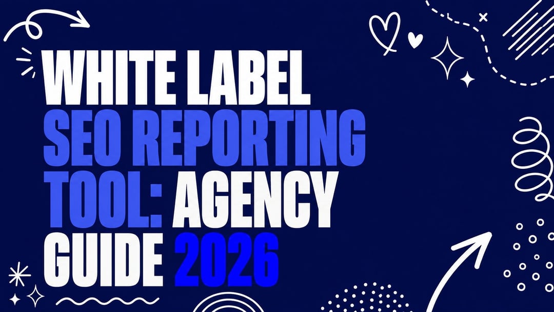 White Label SEO Reporting Tool: Agency Guide 2026
