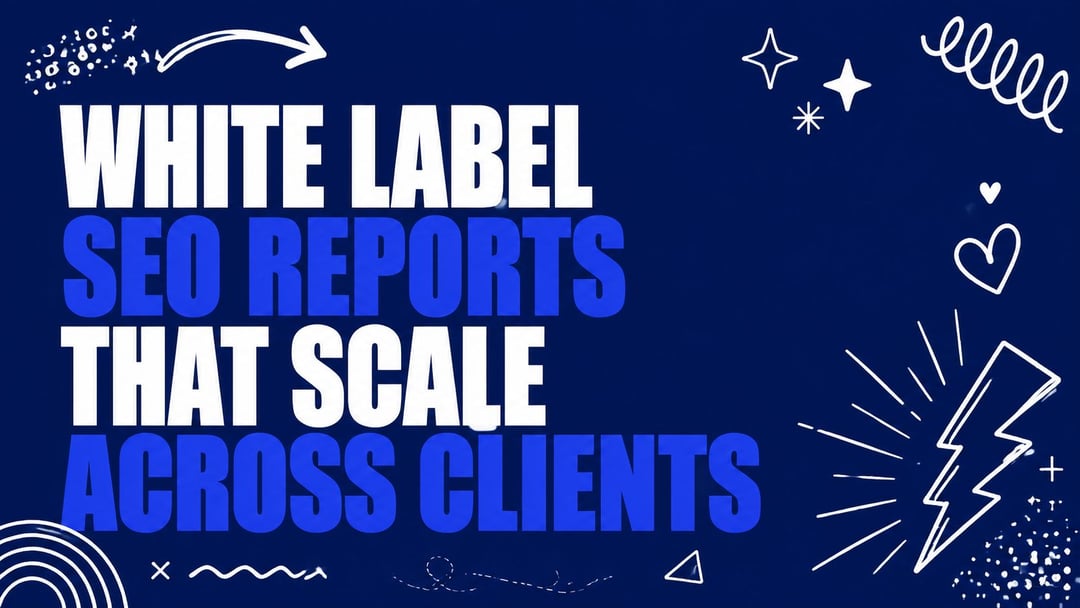 White Label SEO Reports That Scale Across Clients