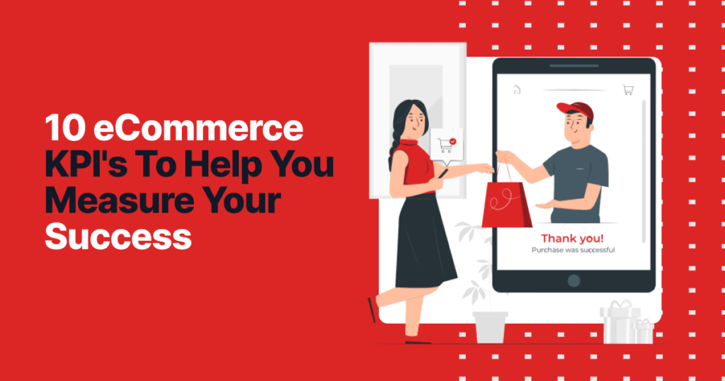 10 Ecommerce Kpis To Help You Measure Your Success 1 10 e commerce kpi s to help you measure your success 1 a8b5ccd481 d5b47a1eb1
