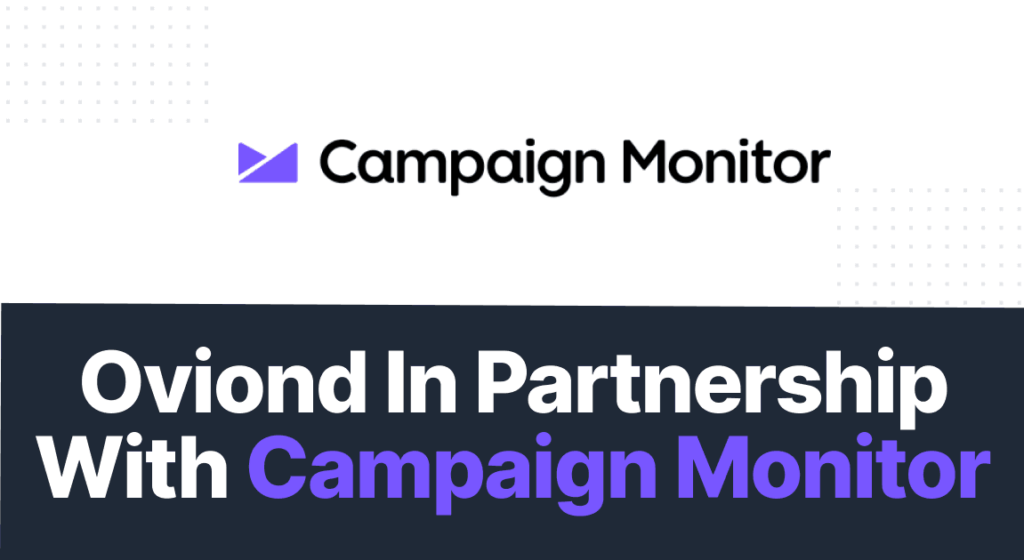 Campaign Monitor &Amp; Oviond: The Perfect Fit 2 Campaign monitor partnership 2 e7920fd762 fe4d84e55e 1