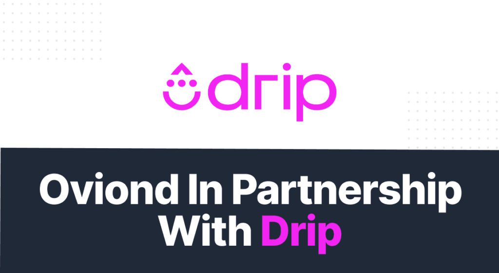 Drip &Amp; Oviond: Marketing Automation Reporting Made Simple 7 Drip partnership fe23e96c9f 36b7ff0d60