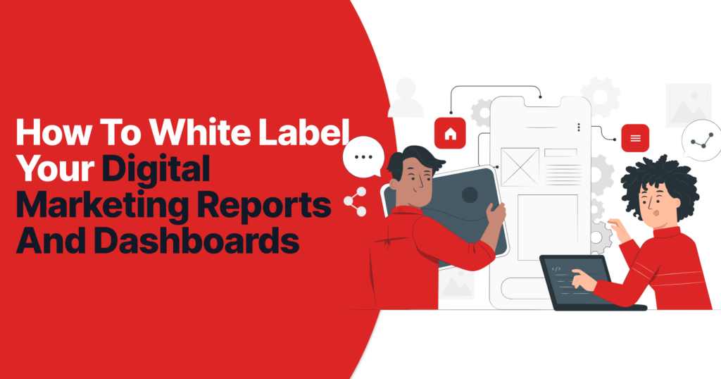 How To White Label Your Digital Marketing Reports And Dashboards 2 How to whitelabel your digital marketing reports and dashboards 1 135bc94198 bbc66d008f