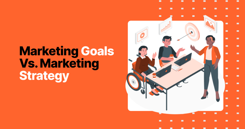 Marketing Goals Vs. Marketing Strategy 6 Marketing goals vs marketing strategy 1 50e44cc1a7 946f3dc9a2
