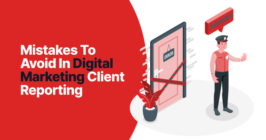Mistakes To Avoid In Digital Marketing Client Reporting 6 Mistakes to avoid in digital marketing client reporting 5f80820ff7 ea8fc557fb