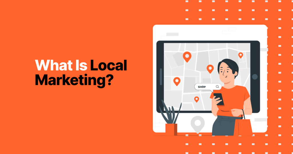 What Is Local Marketing? 7 What is local marketing 5e2101bf55 ce5b4eb1fe
