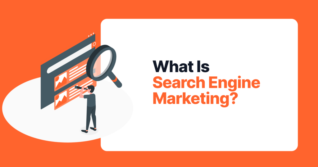 What Is Search Engine Marketing? 10 What is search engine markeitng 1f113a2965 216793d11b
