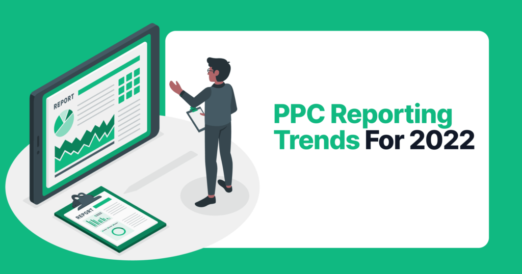 Ppc Reporting Trends For 2022 2 Ppc reporting trends for 2022 739c79fcc6 4f9116561f