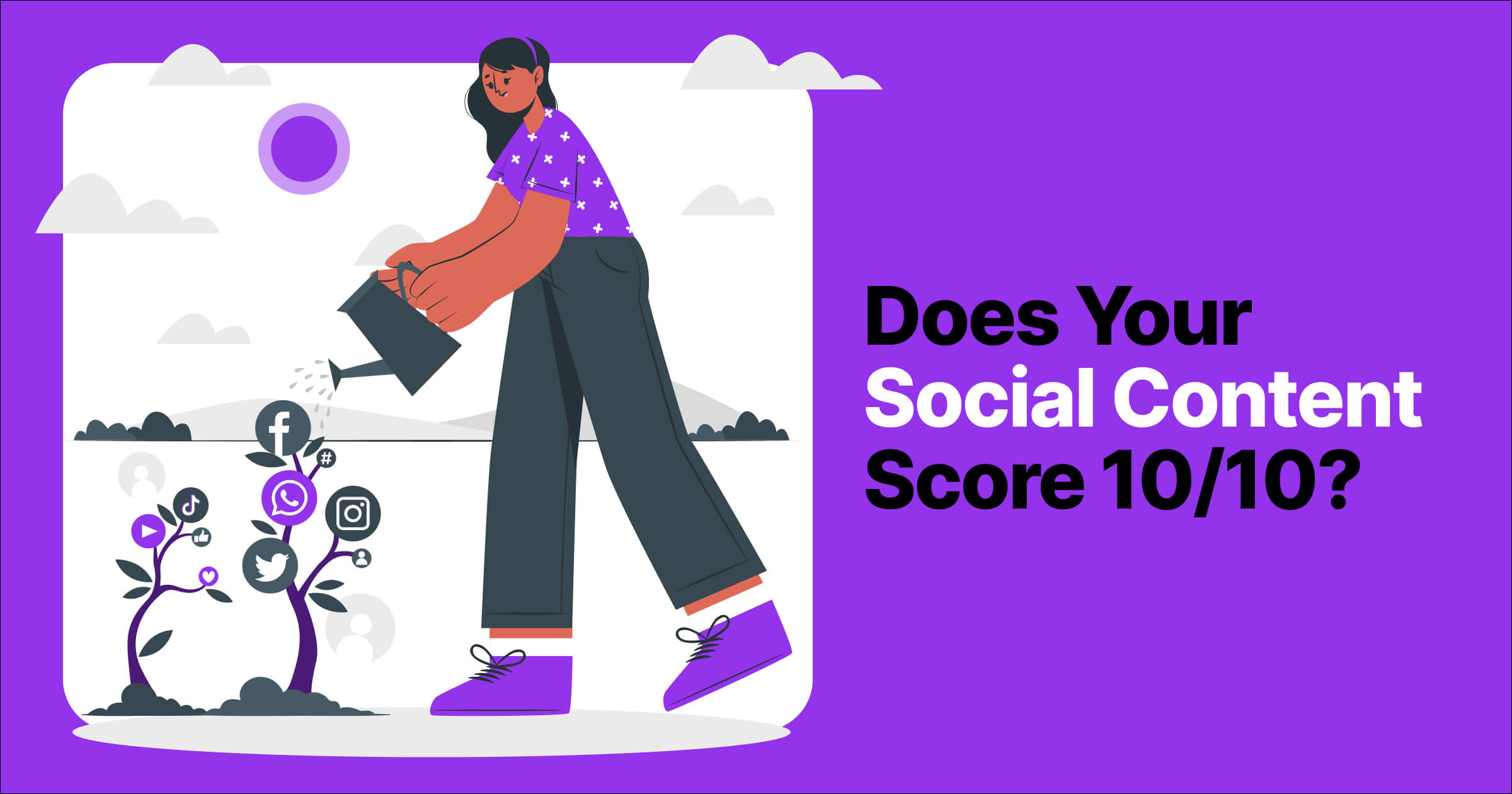 A creative illustration showing a person pouring water from a can onto plants representing social media platforms, with the text "Does Your Social Content Score 10/10?" set against a purple background, emphasizing the growth aspect of content in social media marketing.